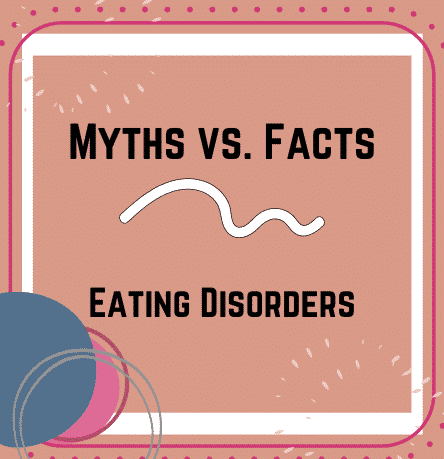 Myths and Facts about Eating Disorders
